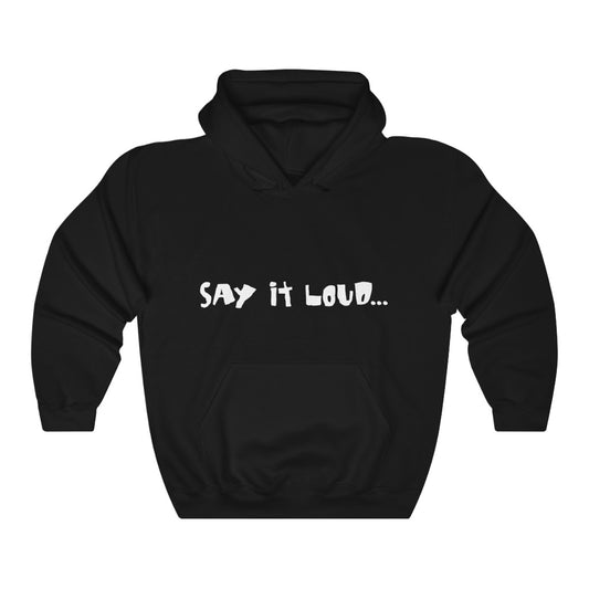 "Say IT Loud" Unisex Heavy Blend™ Hooded Sweatshirt