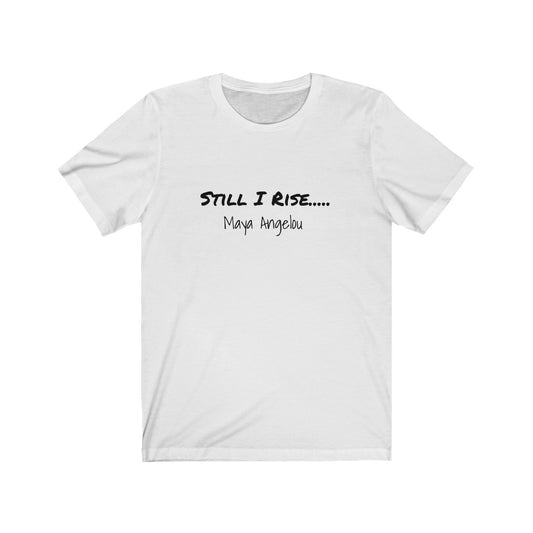 Still I Rise Unisex Jersey Short Sleeve Tee